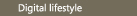 Digital lifestyle